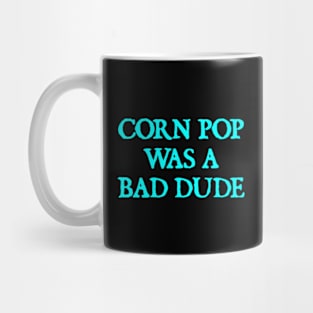 Biden Corn Pop Was A Bad Dude Mug